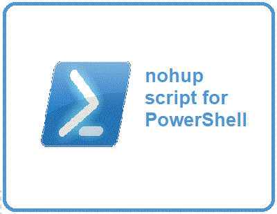 Implement ‘nohup’ like functionality in Windows PowerShell post thumbnail image